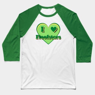 I Heart Floofsters – I Love Floofsters – Green Baseball T-Shirt